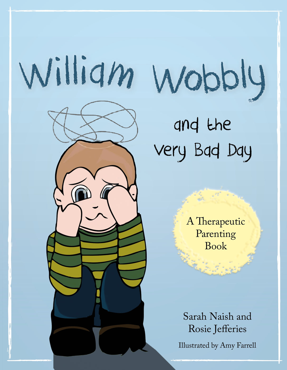 William Wobbly and the Very Bad Day by Amy Farrell, Rosie Jefferies, Sarah Naish