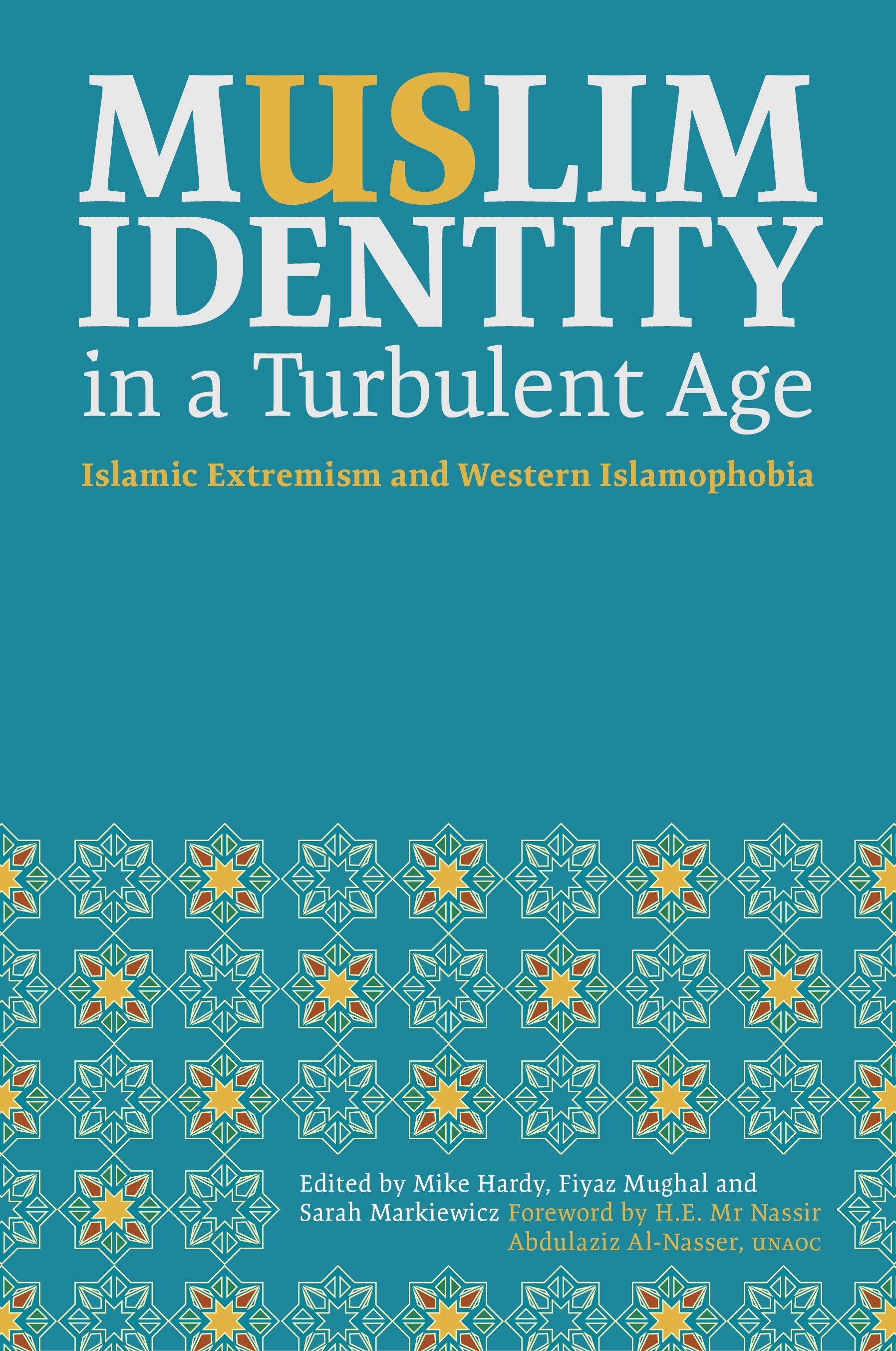 Muslim Identity in a Turbulent Age by Mike Hardy, Fiyaz Mughal, Sarah Markiewicz, H.E. Mr Nassir Abdulaziz Al-Nasser, No Author Listed