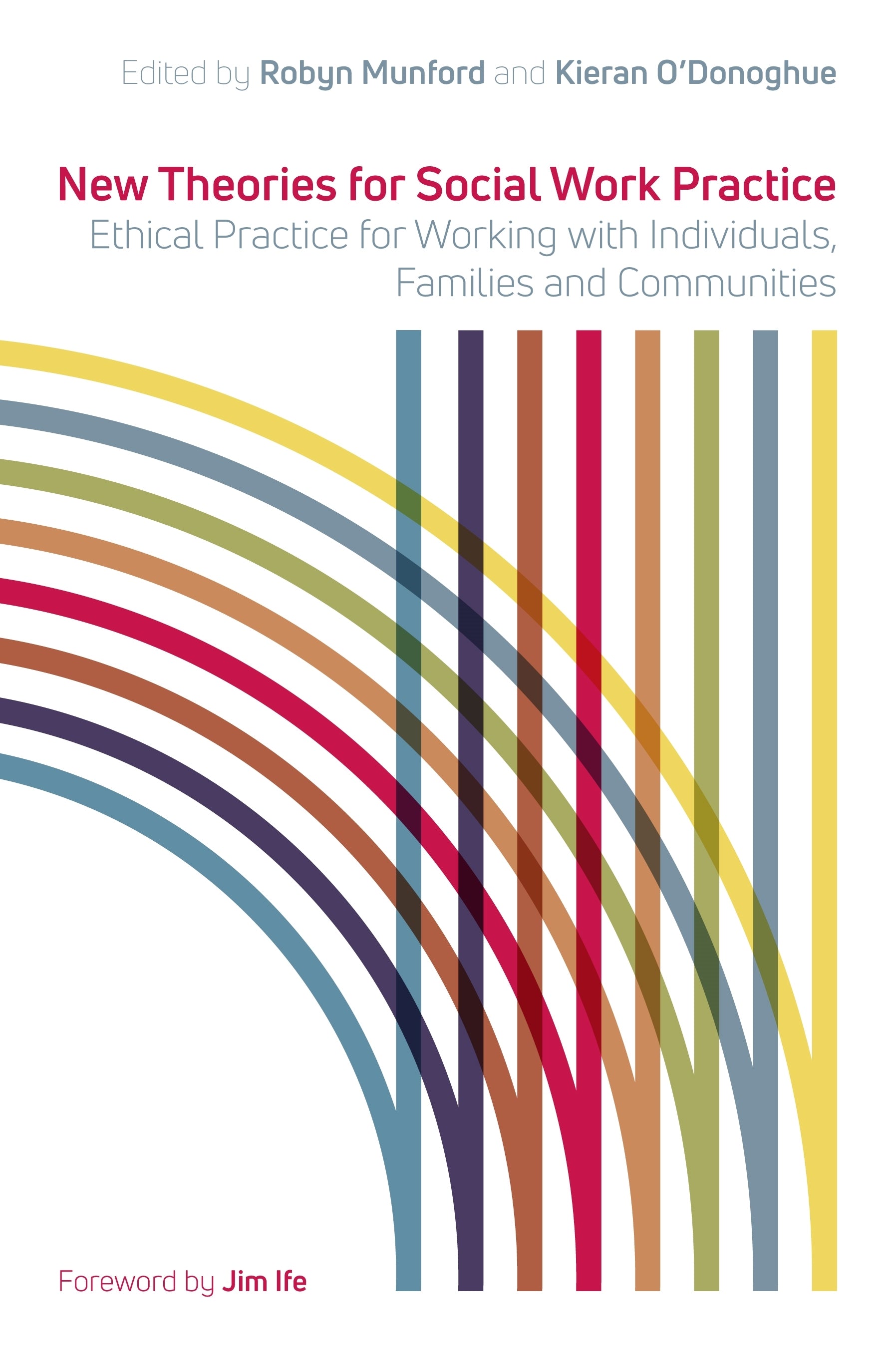 New Theories for Social Work Practice by Kieran O'Donoghue, Robyn Munford, No Author Listed, Jim Ife