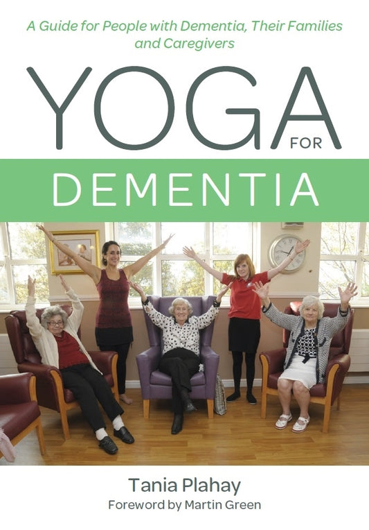 Yoga for Dementia by Tania Plahay, Martin Green