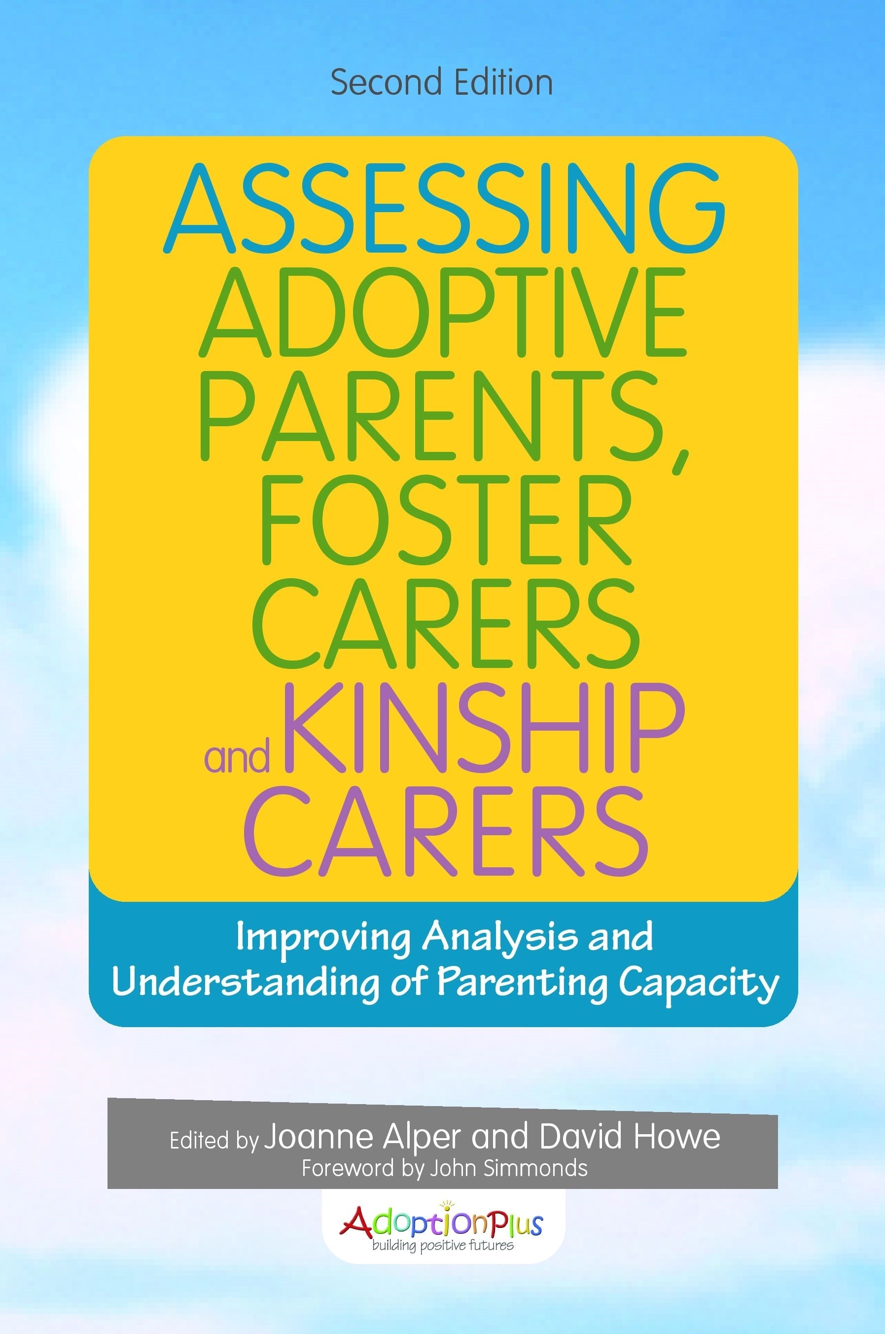 Assessing Adoptive Parents, Foster Carers and Kinship Carers, Second Edition by No Author Listed, Joanne Alper, David Howe