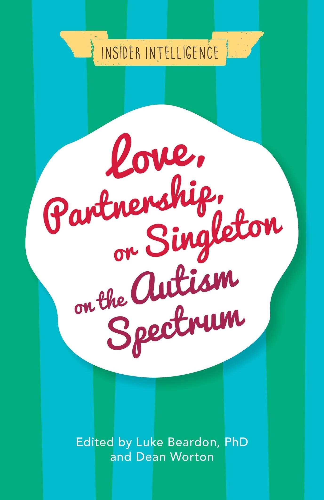 Love, Partnership, or Singleton on the Autism Spectrum by Dean Worton, Luke Beardon