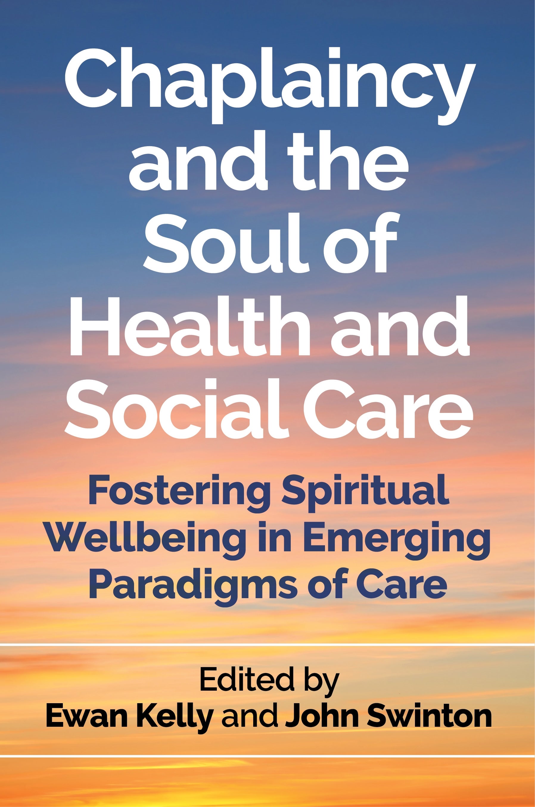 Chaplaincy and the Soul of Health and Social Care by Ewan Kelly, John Swinton, No Author Listed, Stephen Pattison