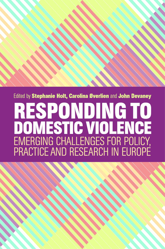 Responding to Domestic Violence by No Author Listed, Carolina Øverlien, Stephanie Holt, John Devaney