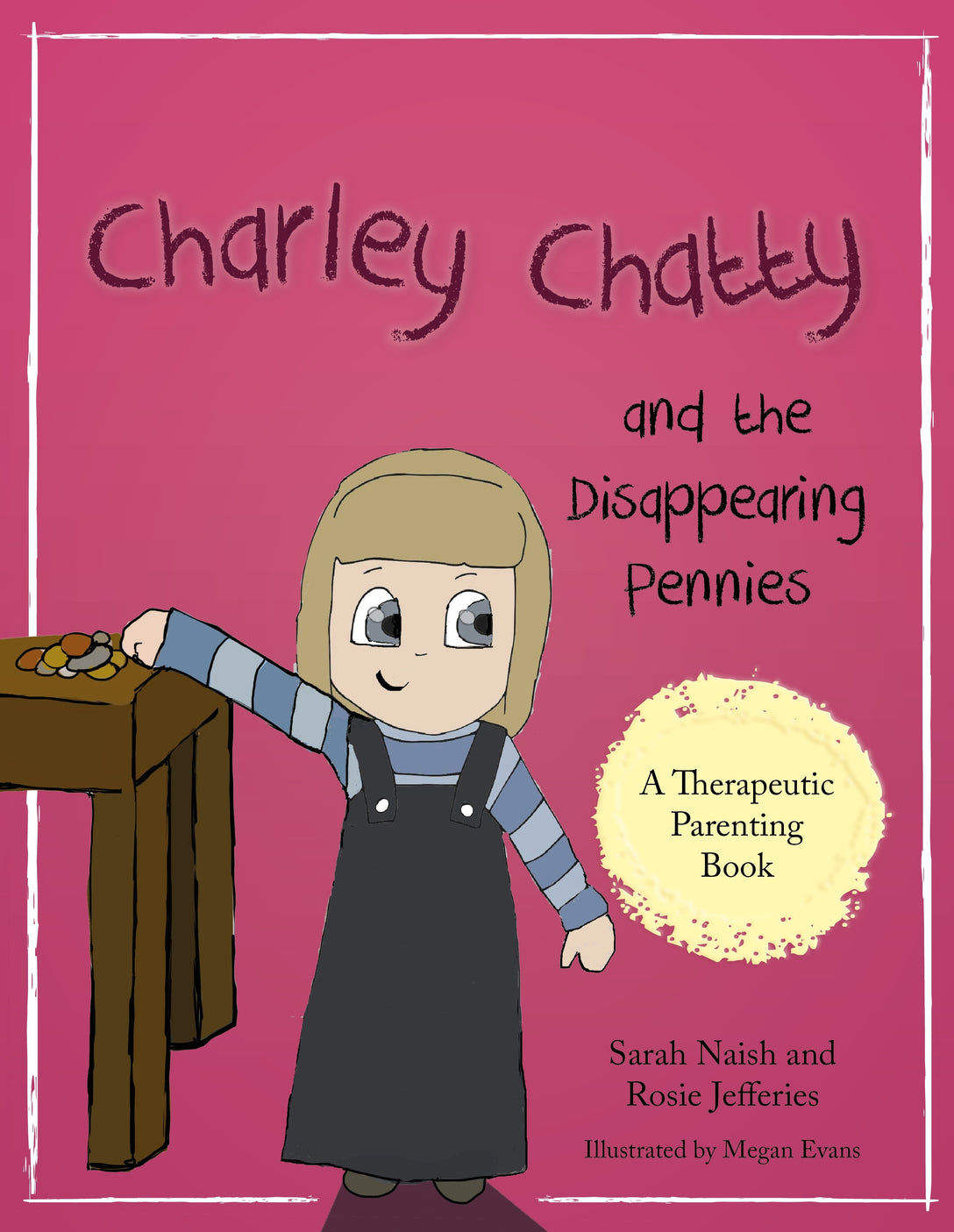 Charley Chatty and the Disappearing Pennies by Sarah Naish, Rosie Jefferies, Megan Evans