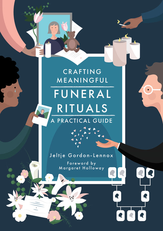 Crafting Meaningful Funeral Rituals by Jeltje Gordon-Lennox, Margaret Holloway