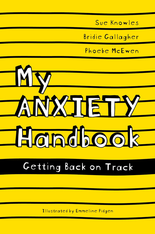 My Anxiety Handbook by Emmeline Pidgen, Sue Knowles, Bridie Gallagher, Phoebe McEwen