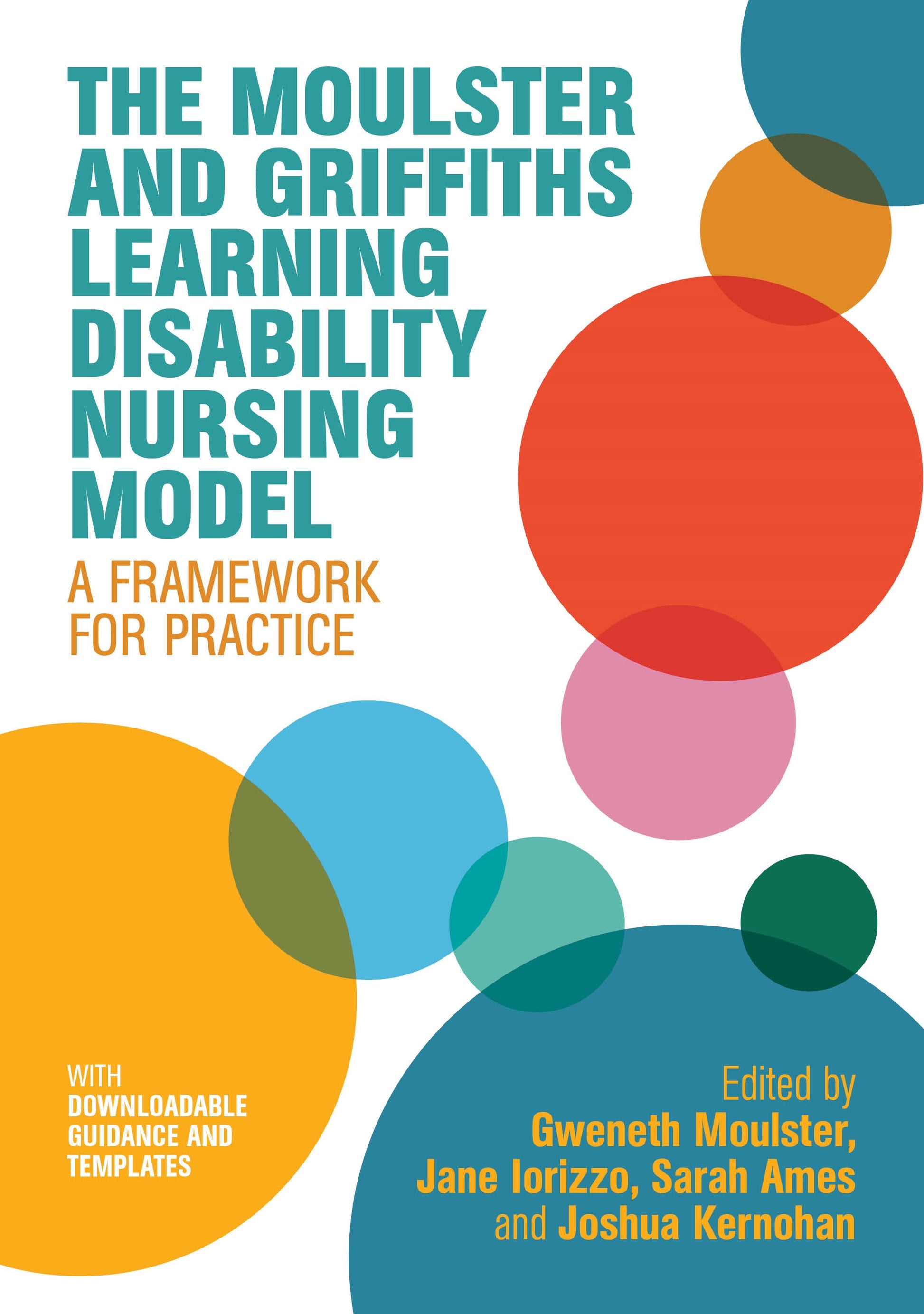 The Moulster and Griffiths Learning Disability Nursing Model by Helen Laverty, Gweneth Moulster, Jane Iorizzo, Sarah Ames, Joshua Kernohan, Hayley Goleniowska, Tom Griffiths, Emily Smith, No Author Listed