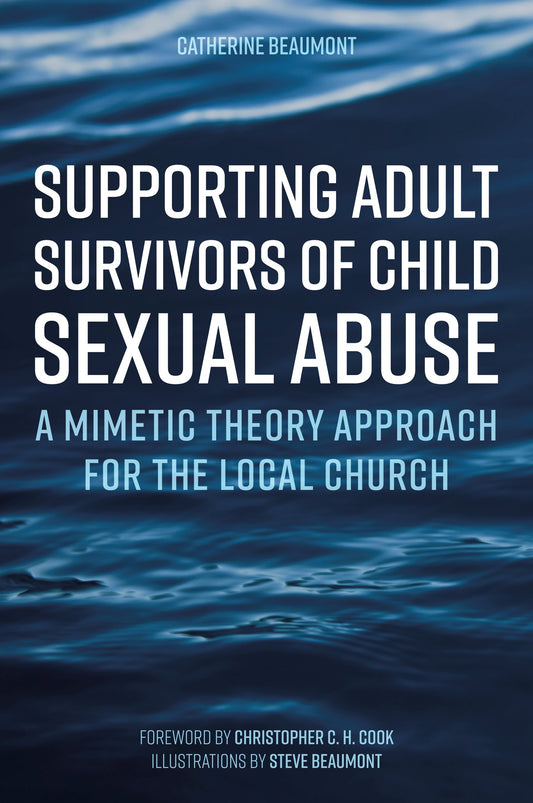 Supporting Adult Survivors of Child Sexual Abuse by Catherine Beaumont, Christopher C. H. Cook, Steve Beaumont
