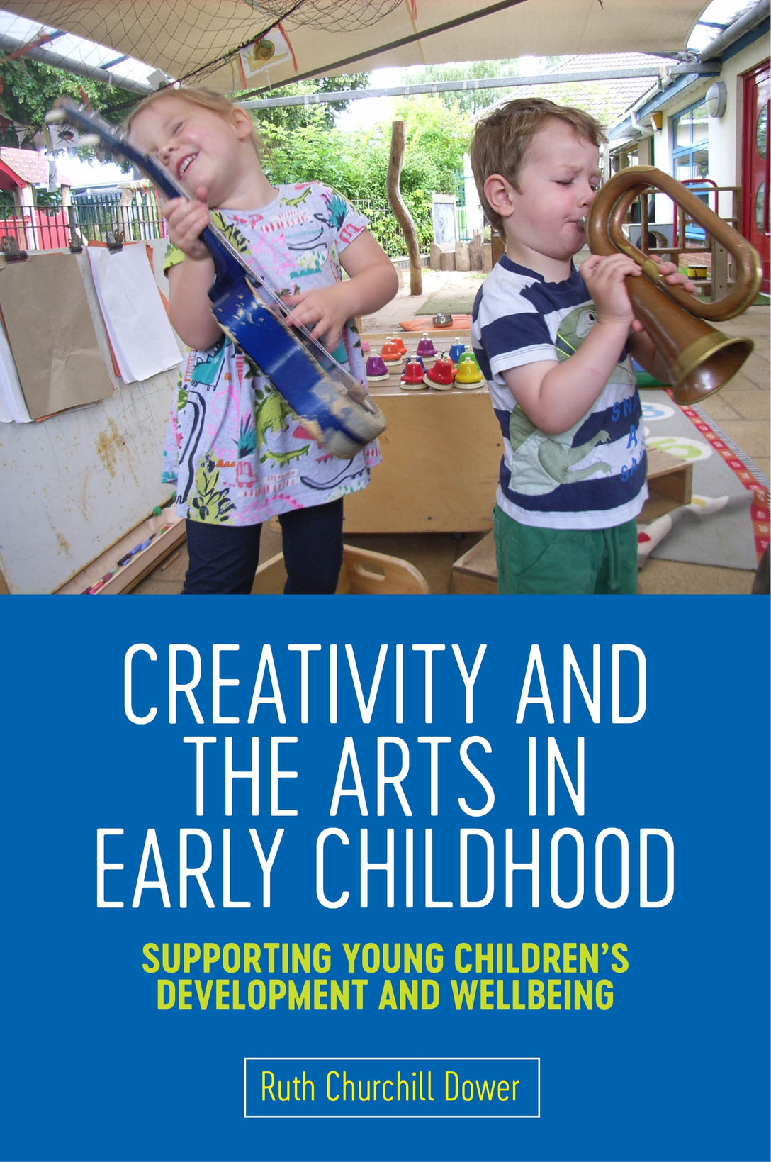 Creativity and the Arts in Early Childhood by Ruth Churchill Churchill Dower
