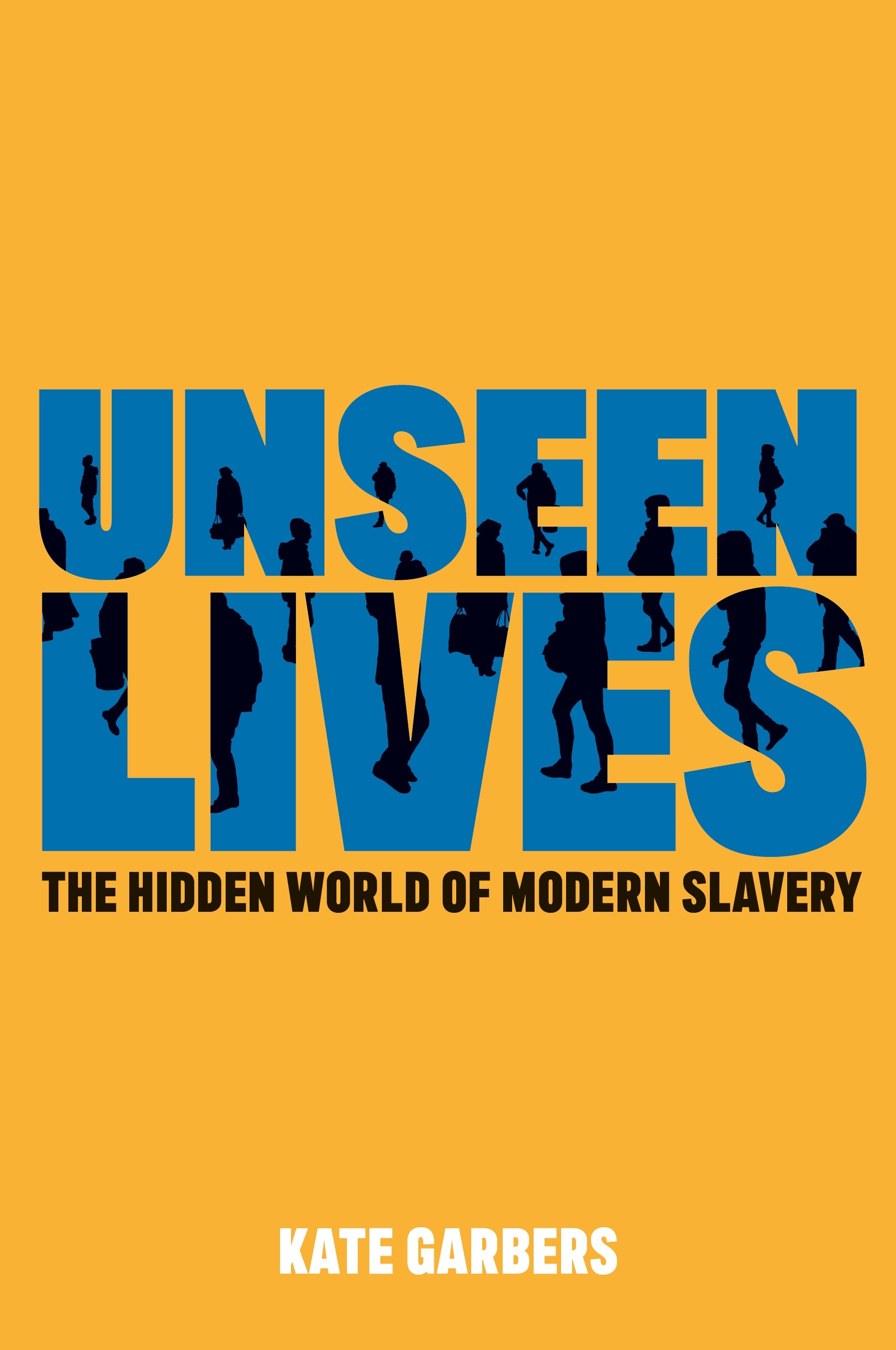Unseen Lives by Kate Garbers