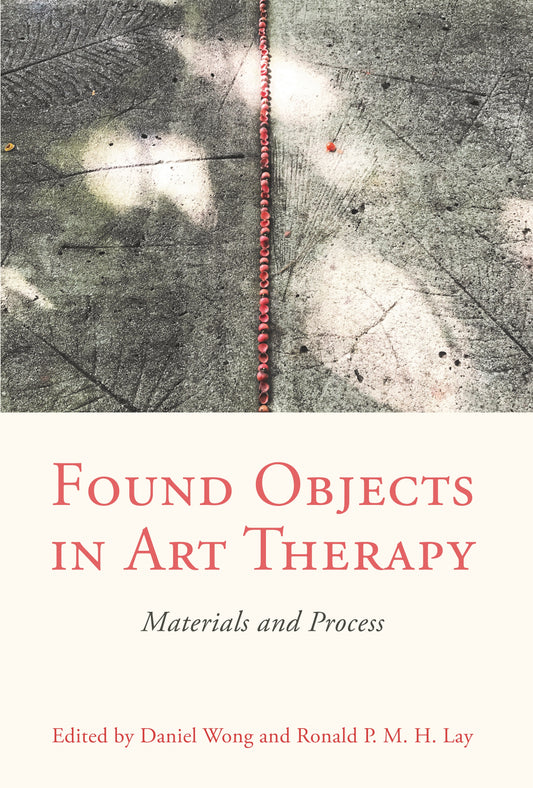 Found Objects in Art Therapy by No Author Listed, Daniel Wong, Ronald Lay