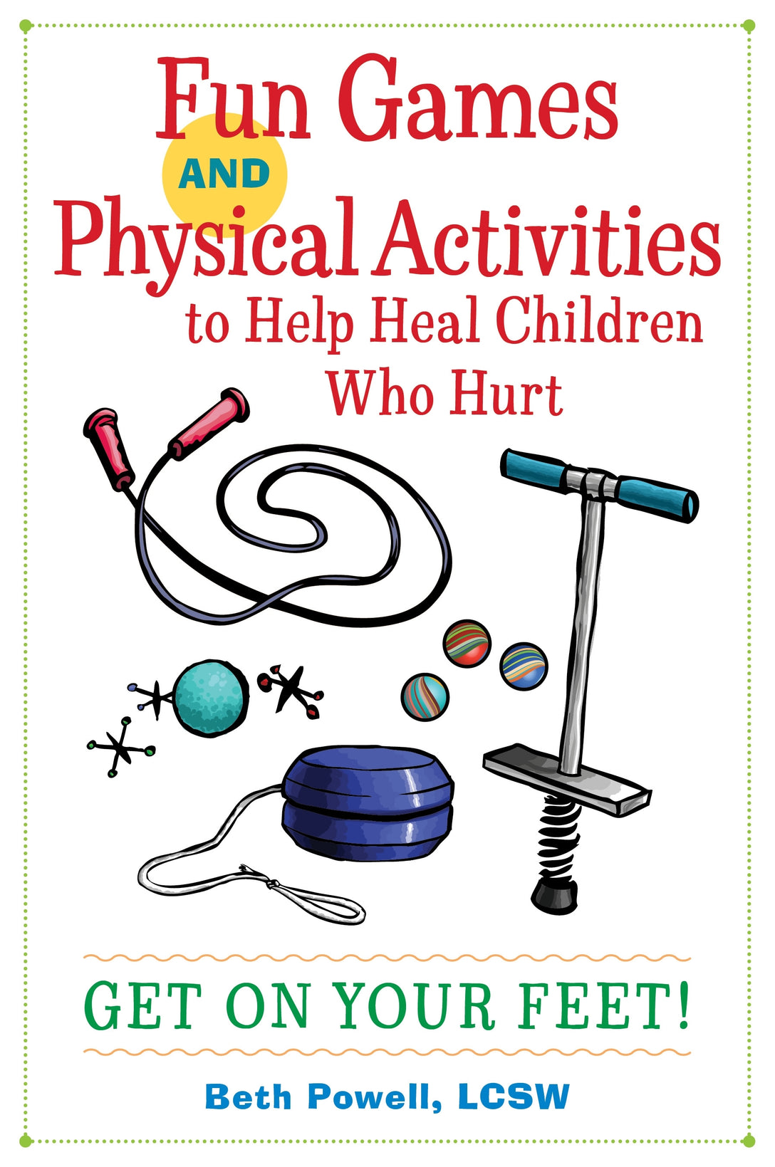 Fun Games and Physical Activities to Help Heal Children Who Hurt by Beth Powell