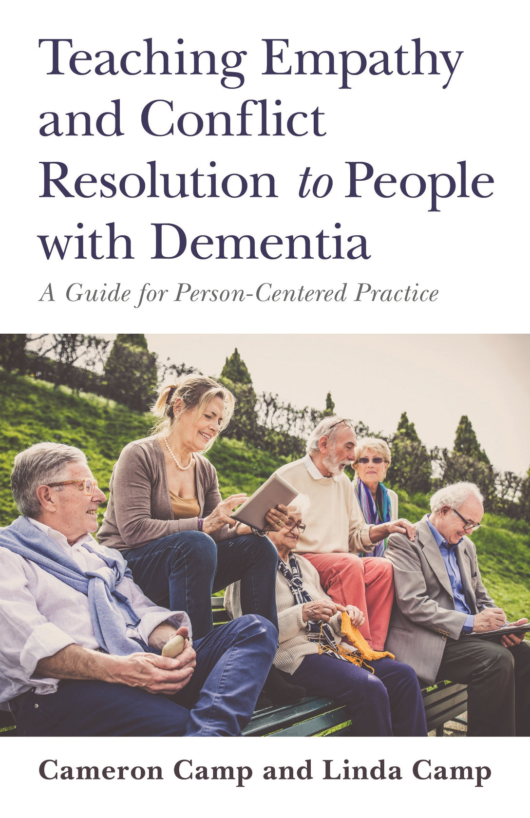 Teaching Empathy and Conflict Resolution to People with Dementia by Cameron Camp, Linda Camp