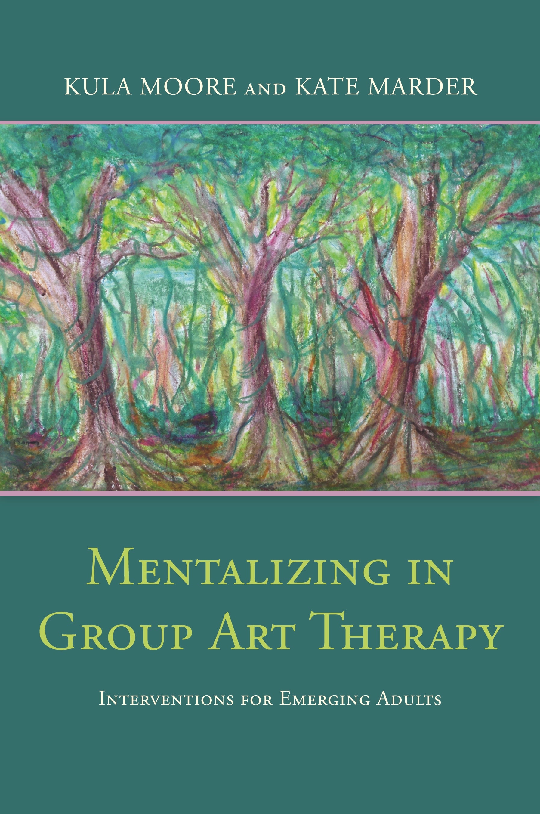 Mentalizing in Group Art Therapy by Kula Moore, Kate Marder