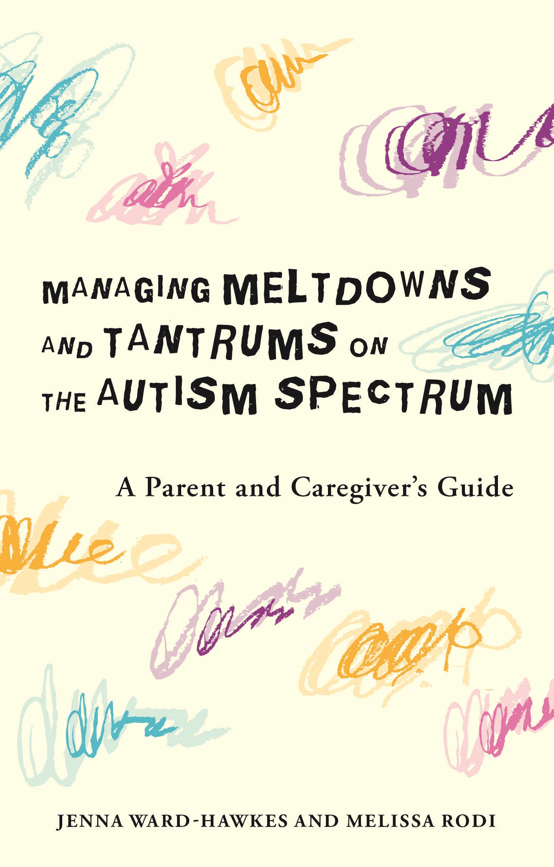 Managing Meltdowns and Tantrums on the Autism Spectrum by Paul Banwell, Melissa Rodi, Jenna Ward-Hawkes