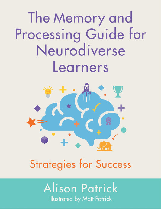 The Memory and Processing Guide for Neurodiverse Learners by Alison Patrick, Matt Patrick