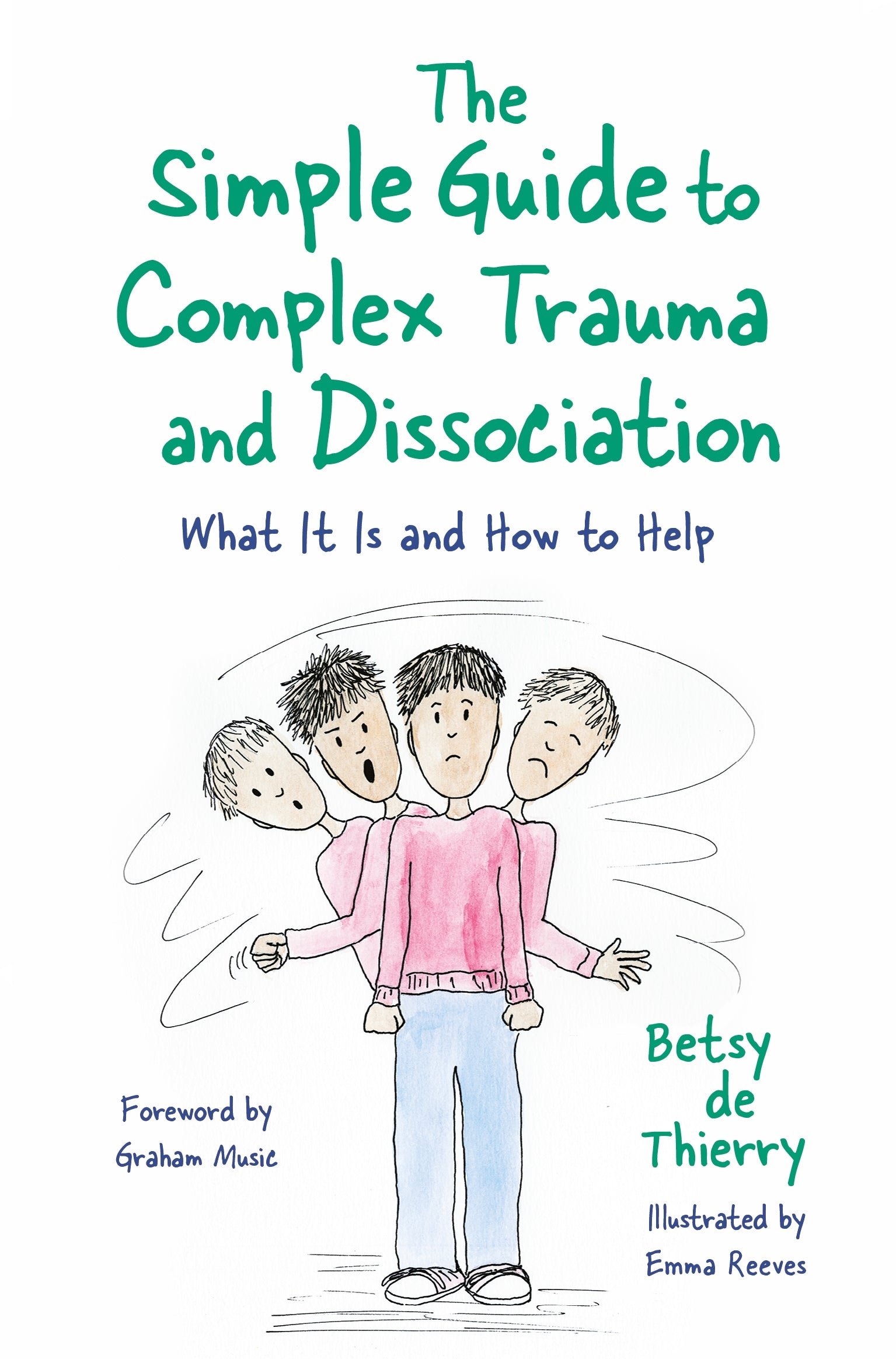 The Simple Guide to Complex Trauma and Dissociation by Betsy de Thierry, Emma Reeves, Graham Music