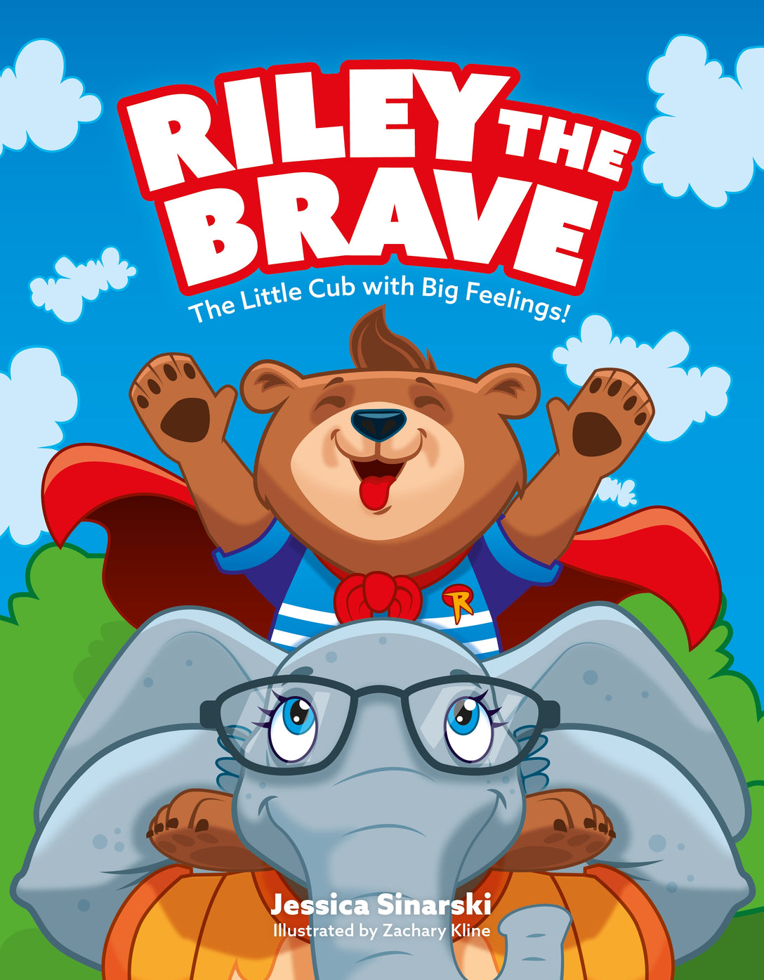 Riley the Brave - The Little Cub with Big Feelings! by Zachary Kline, Jessica Sinarski