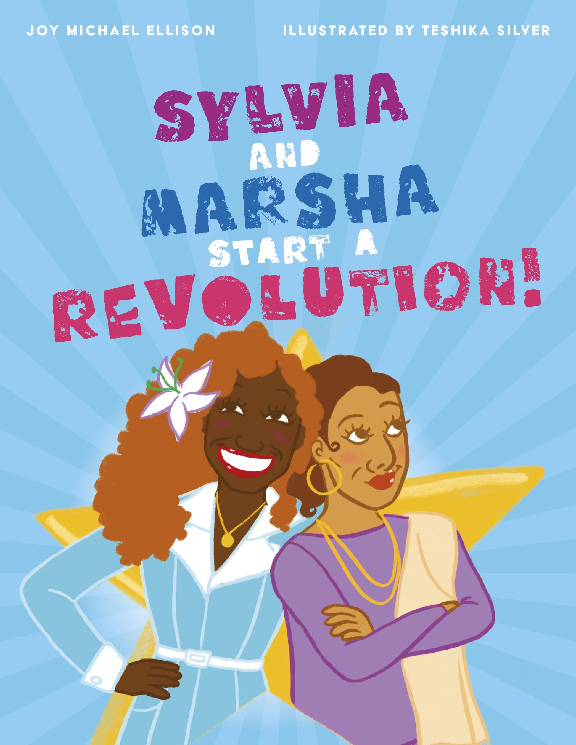 Sylvia and Marsha Start a Revolution! by Teshika Silver, Joy Ellison