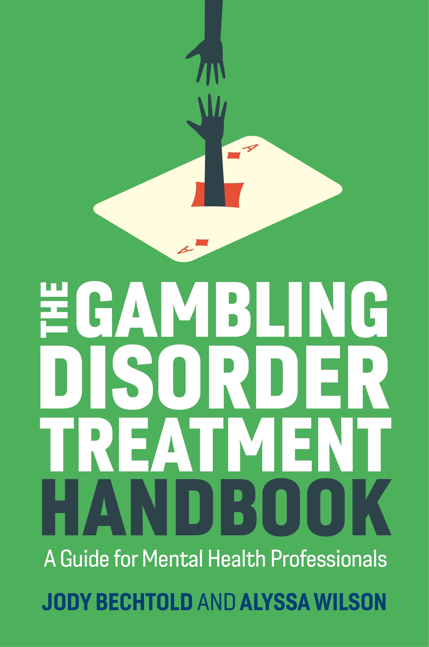 The Gambling Disorder Treatment Handbook by Jody Bechtold, Alyssa Wilson