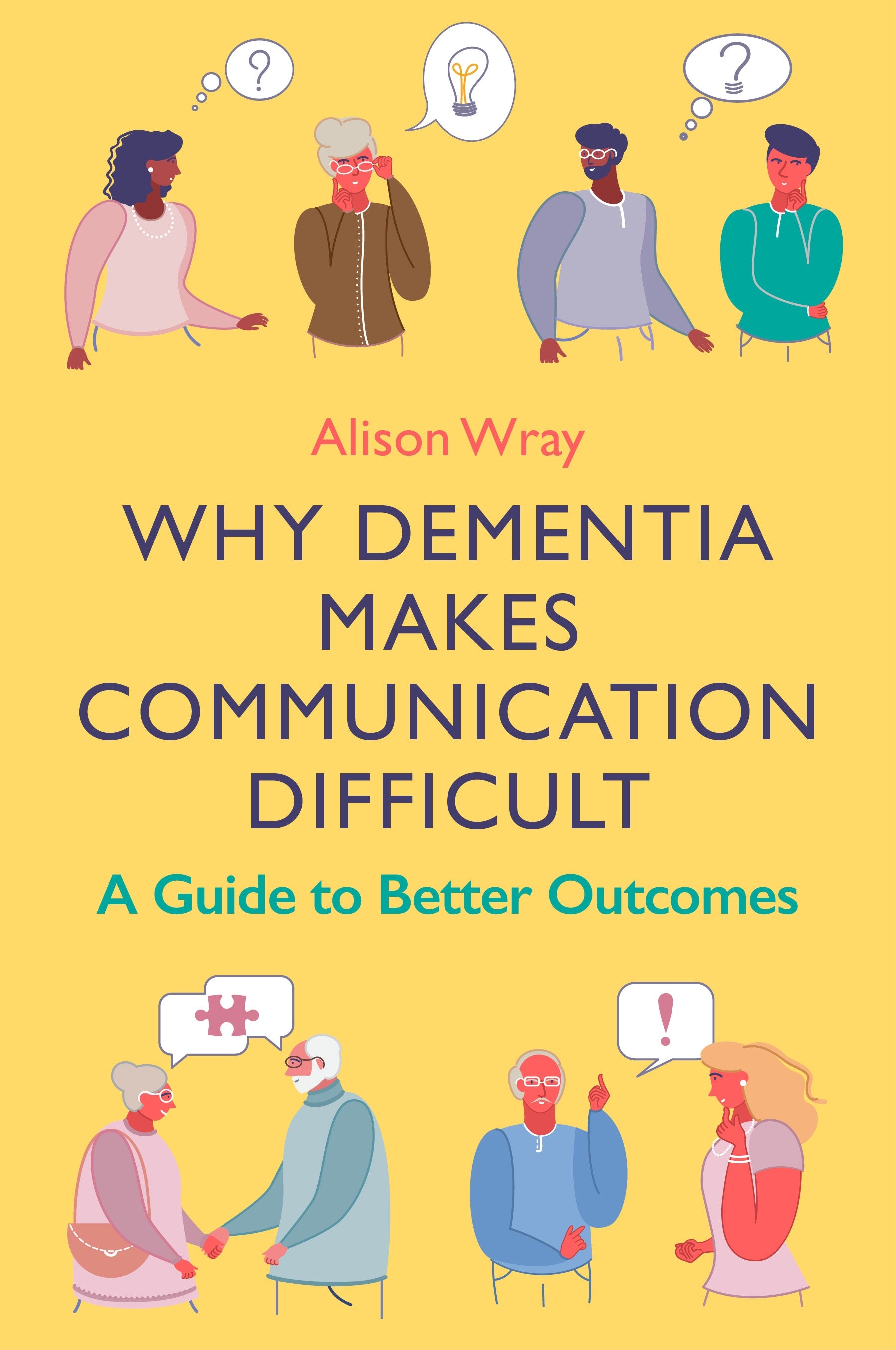Why Dementia Makes Communication Difficult by Alison Wray