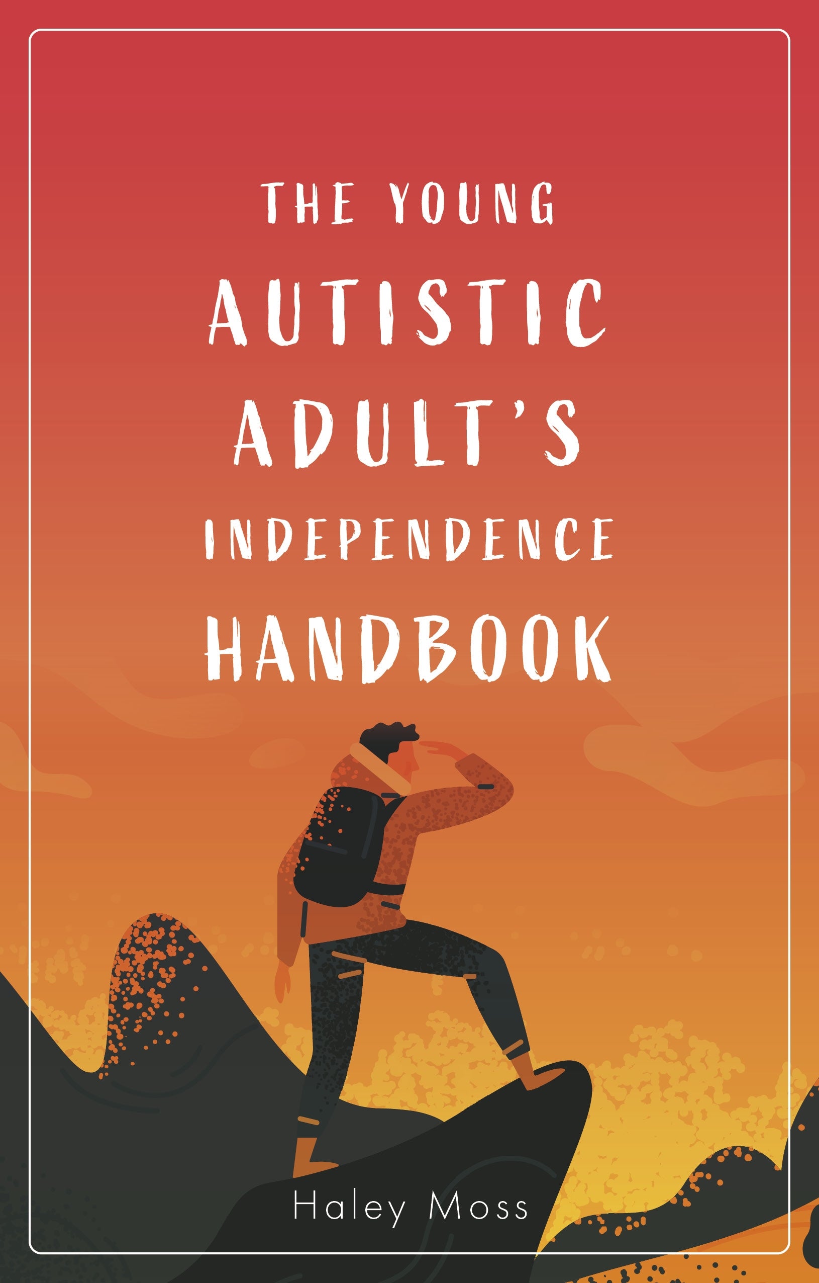 The Young Autistic Adult's Independence Handbook by Haley Moss
