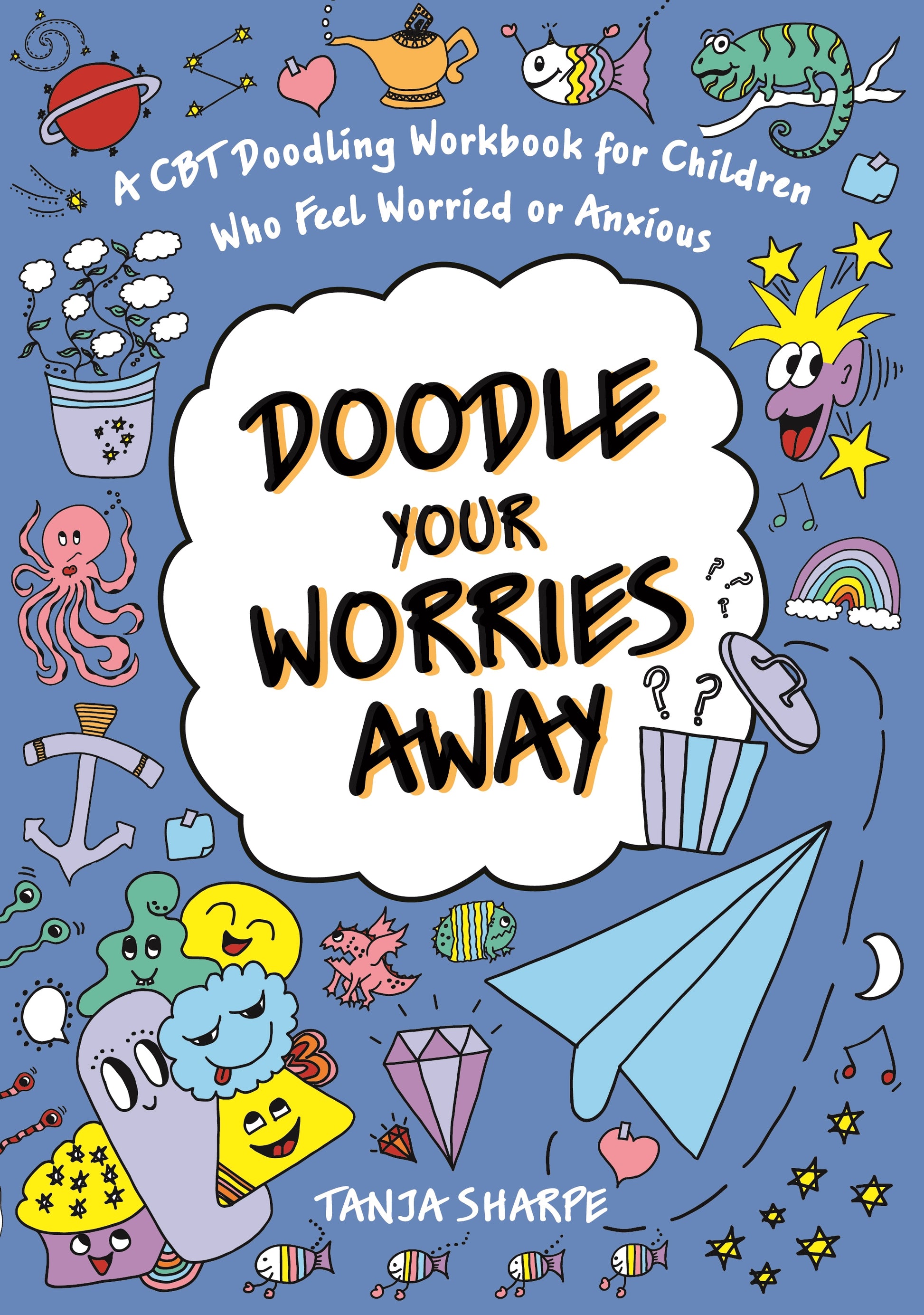 Doodle Your Worries Away by Suzanne Alderson, Tanja Sharpe