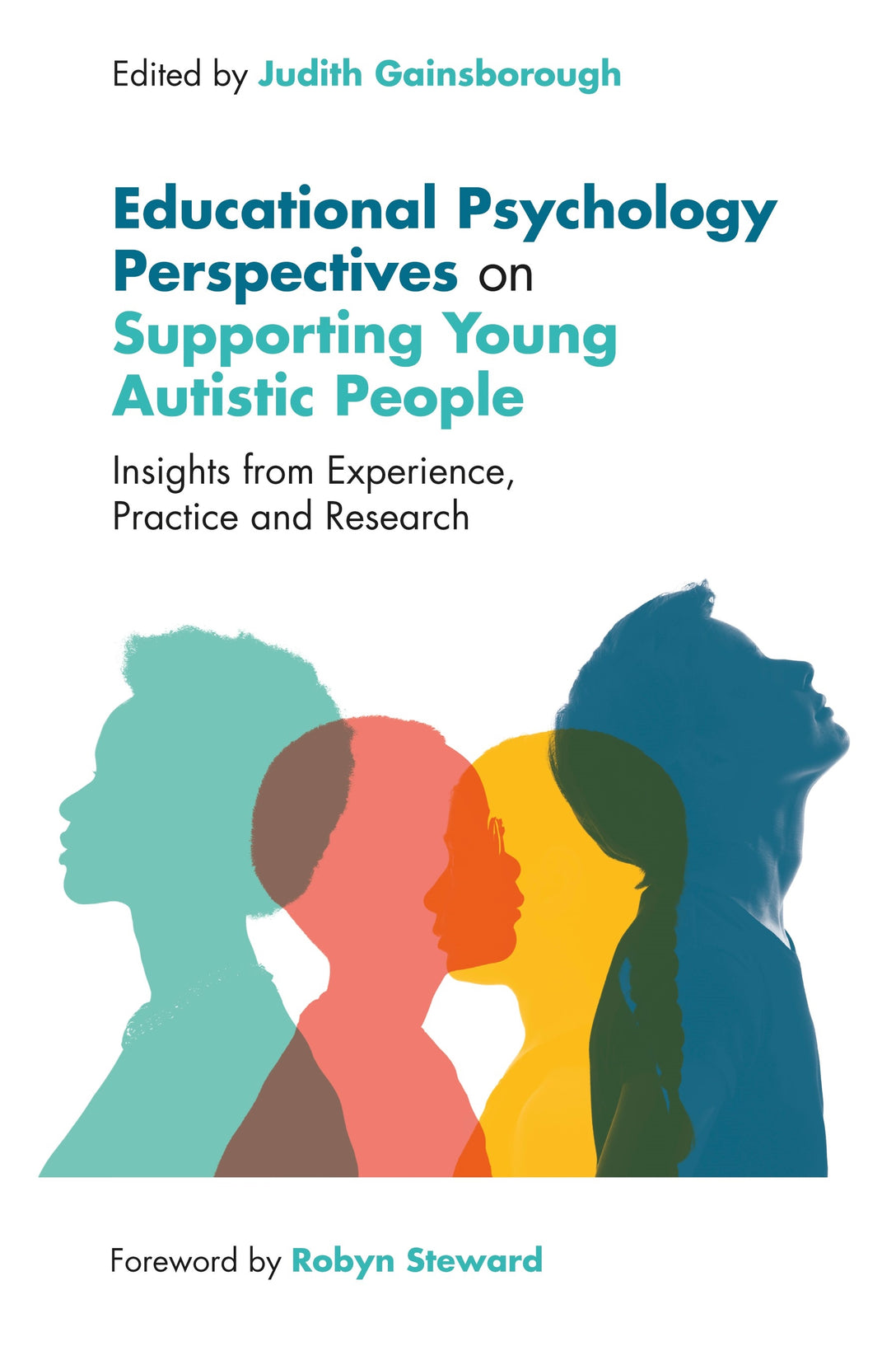 Educational Psychology Perspectives on Supporting Young Autistic People by Robyn Steward, Judith Gainsborough, No Author Listed