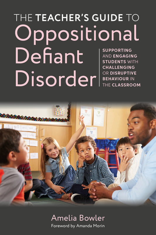 The Teacher's Guide to Oppositional Defiant Disorder by Amelia Bowler, Amanda Morin