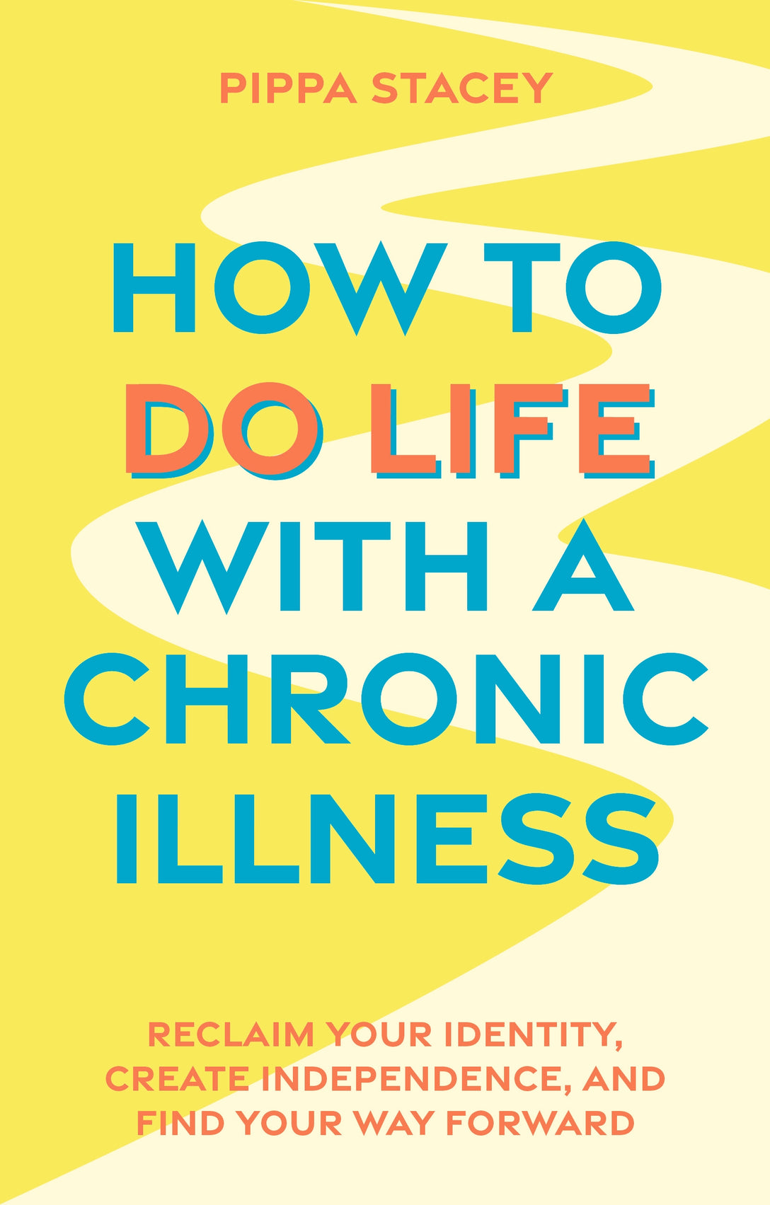 How to Do Life with a Chronic Illness by Pippa Stacey