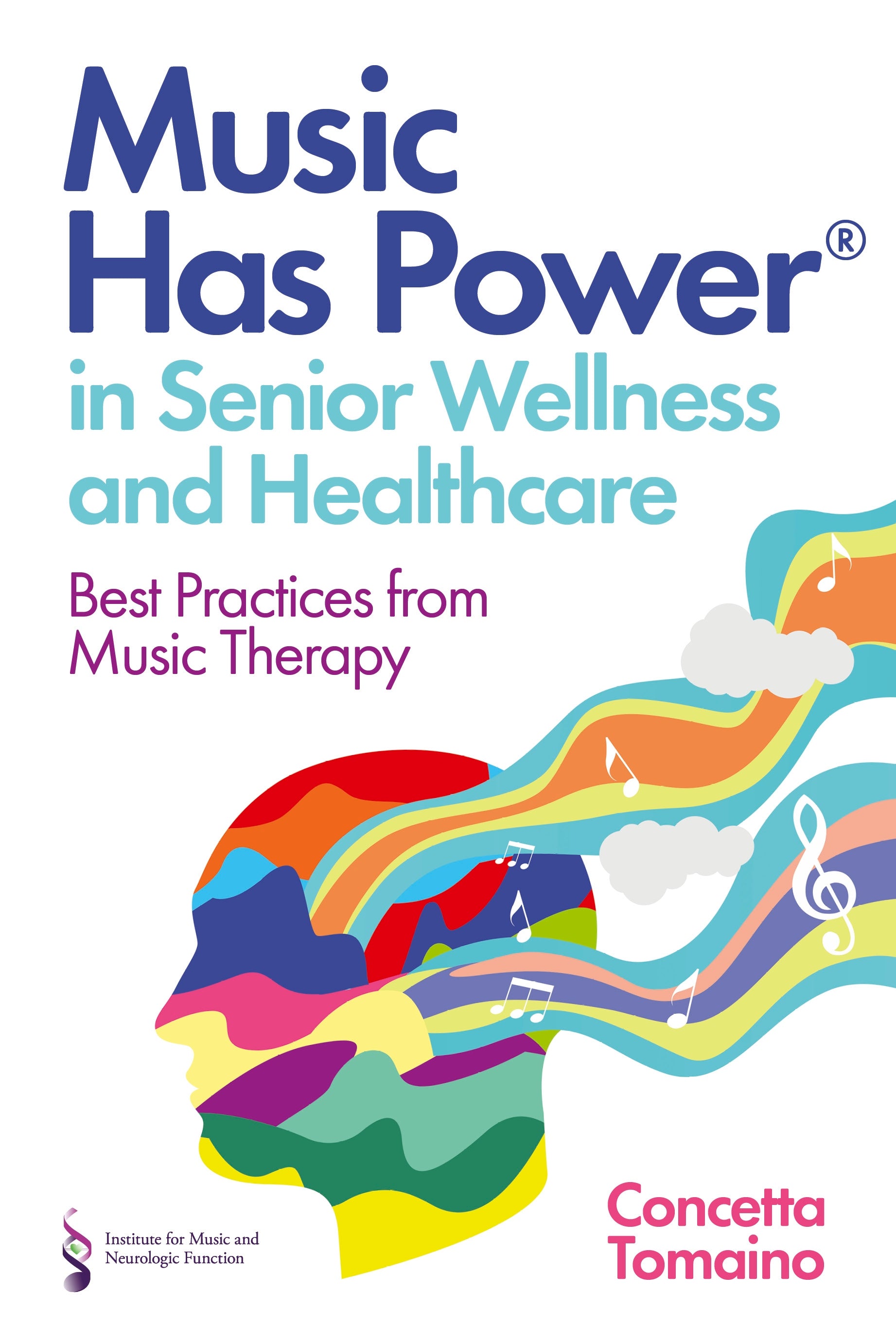Music Has Power® in Senior Wellness and Healthcare by Concetta Tomaino