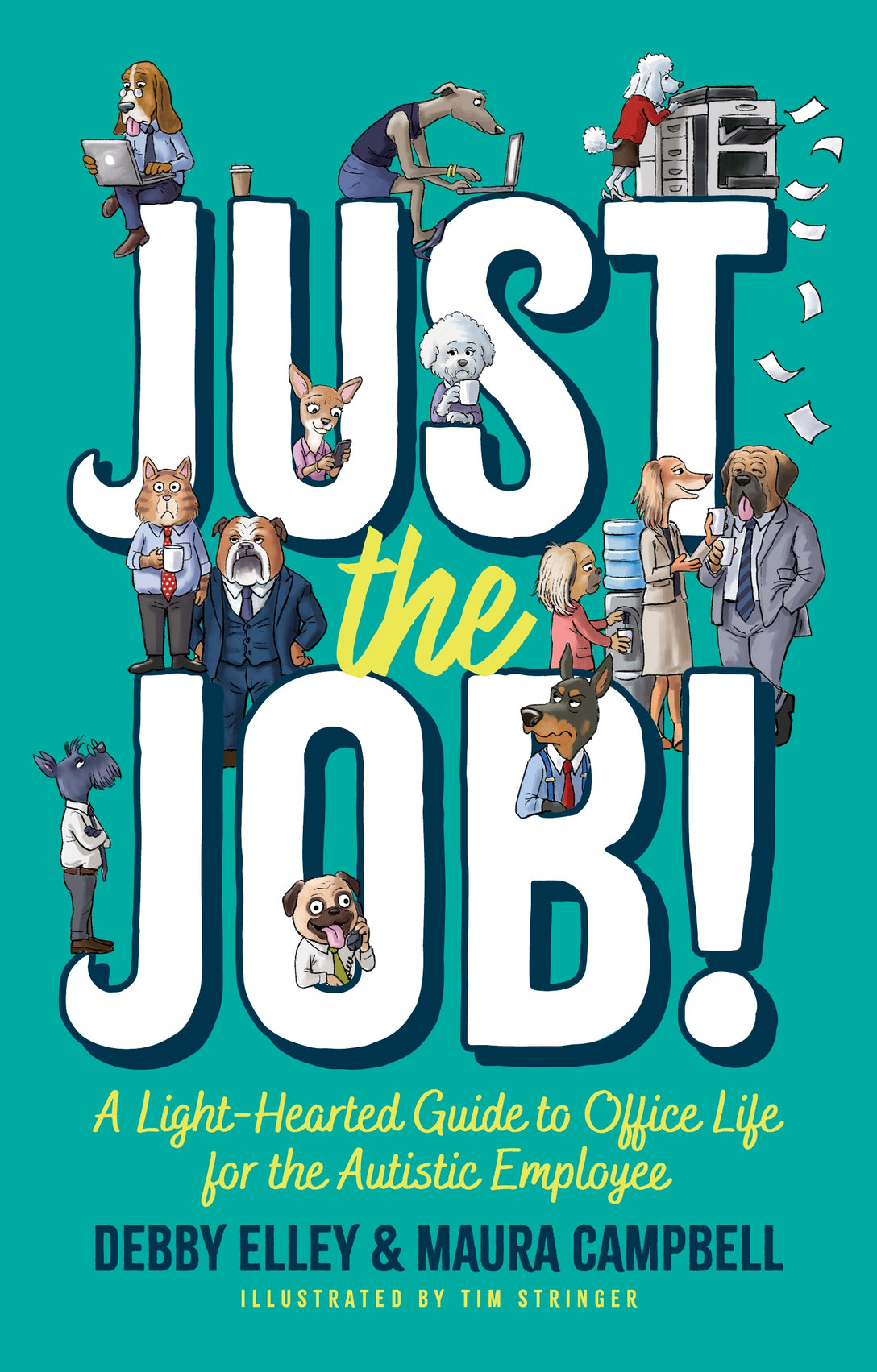 Just the Job! by Tim Stringer, Maura Campbell, Debby Elley, Sharon Didrichsen