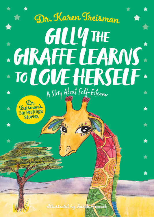 Gilly the Giraffe Learns to Love Herself by Karen Treisman, Sarah Peacock