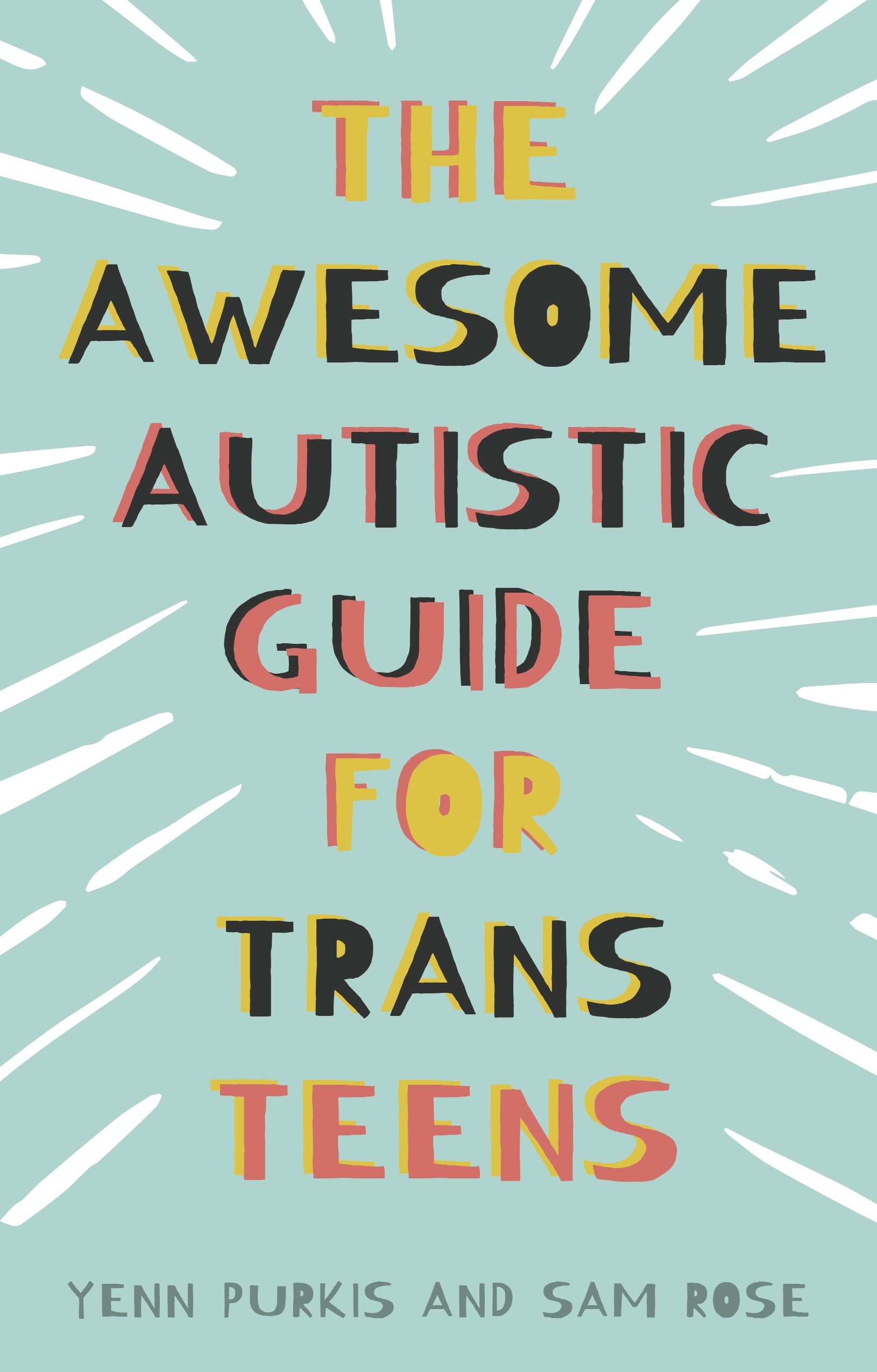 The Awesome Autistic Guide for Trans Teens by Glynn Masterman, Yenn Purkis, Sam Rose