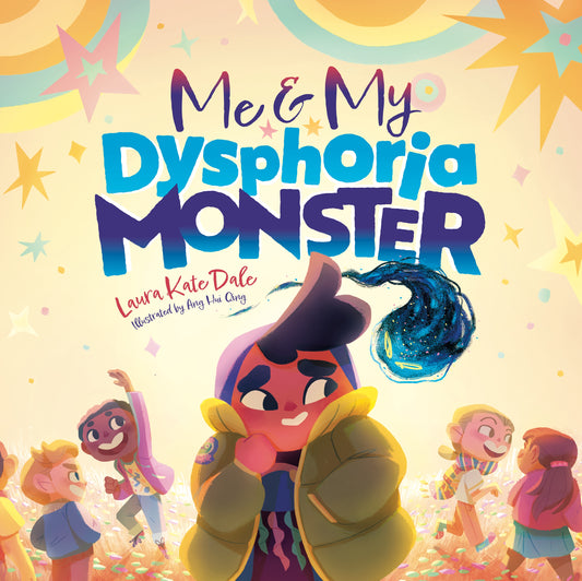 Me and My Dysphoria Monster by Laura Kate Dale, Hui Qing Ang
