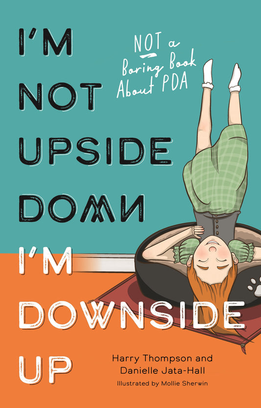 I'm Not Upside Down, I'm Downside Up by Danielle Jata-Hall, Harry Thompson, Mollie Sherwin