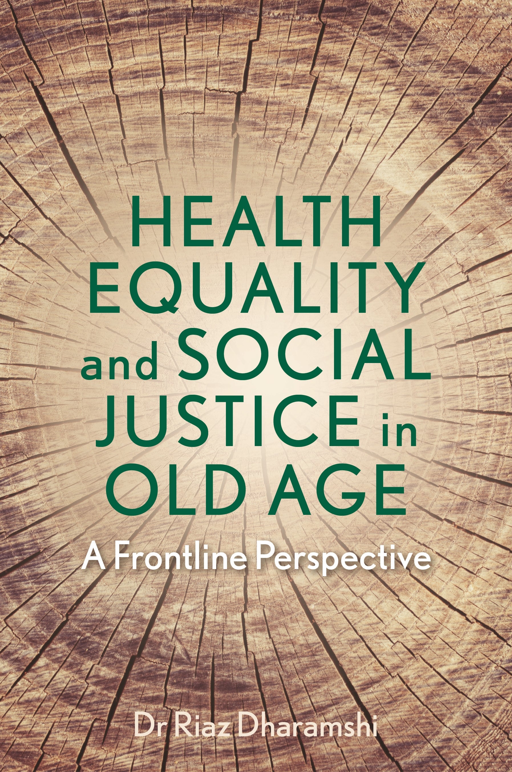 Health Equality and Social Justice in Old Age by Dr Riaz Dharamshi