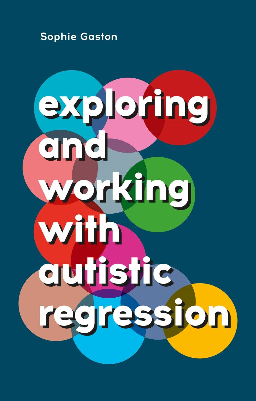Exploring and Working With Autistic Regression by Sophie Gaston