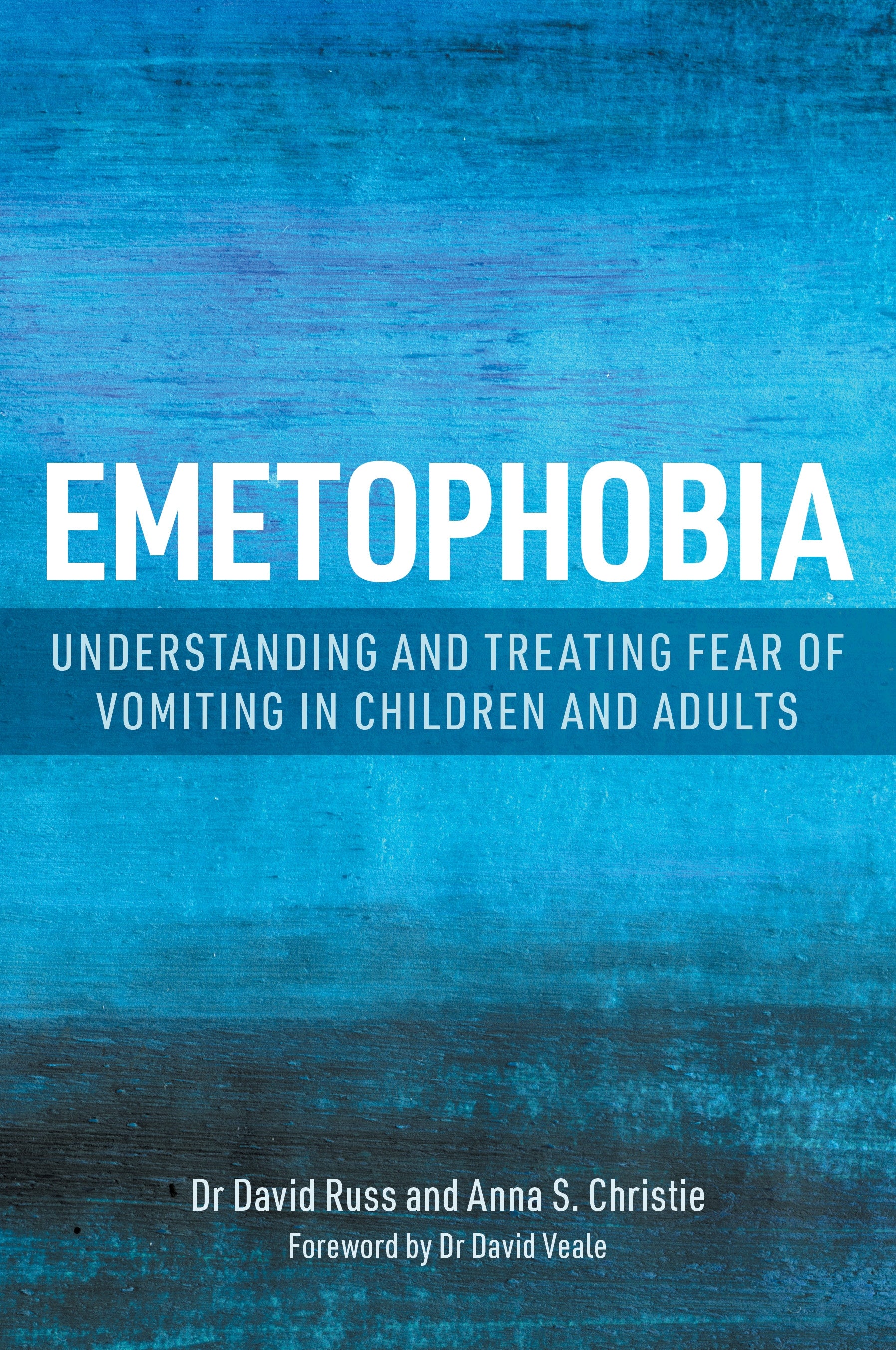 Emetophobia by David Veale, Anna S. Christie, Dr David Russ