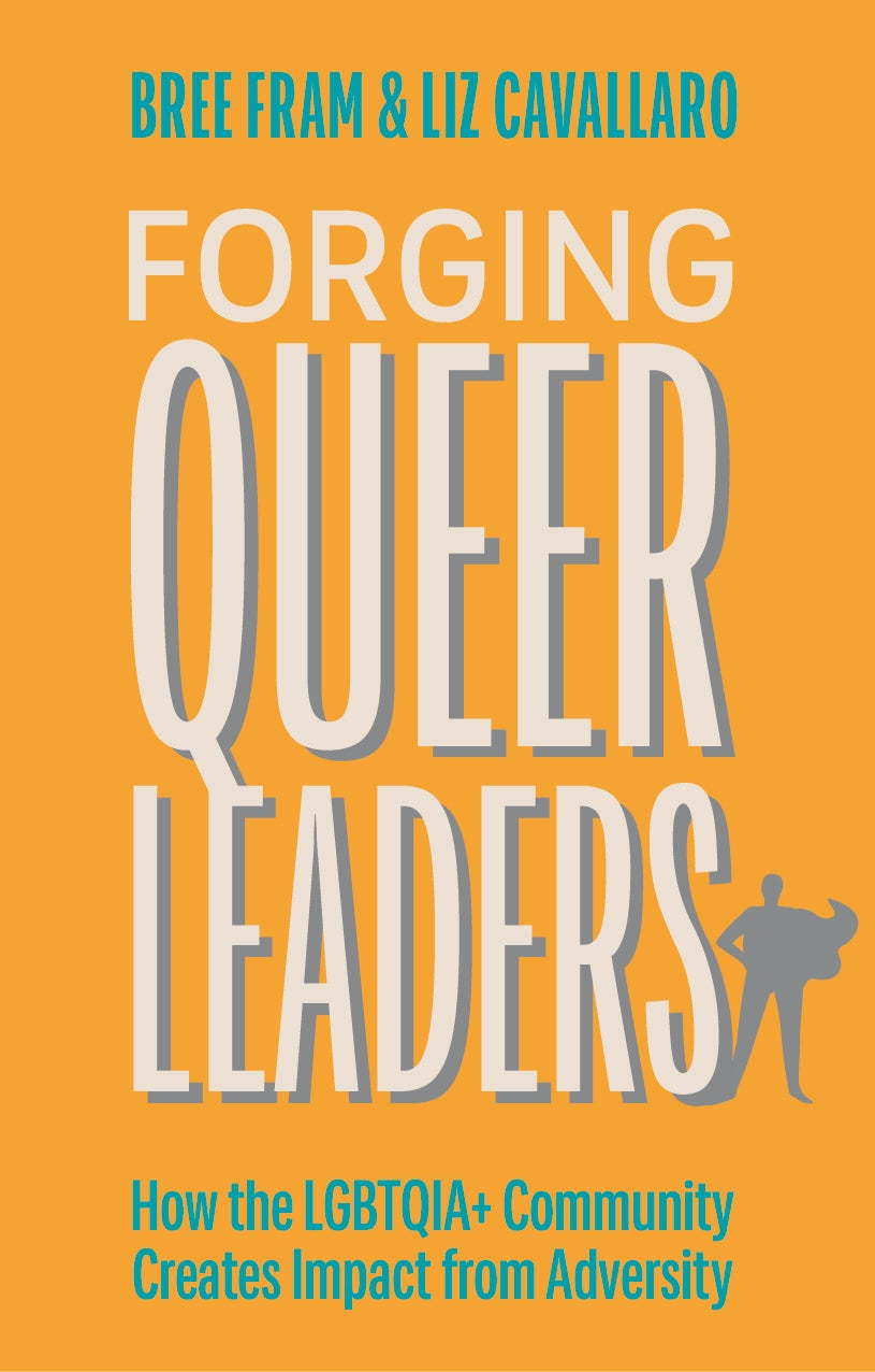 Forging Queer Leaders by Bree Fram, Elizabeth Cavallaro