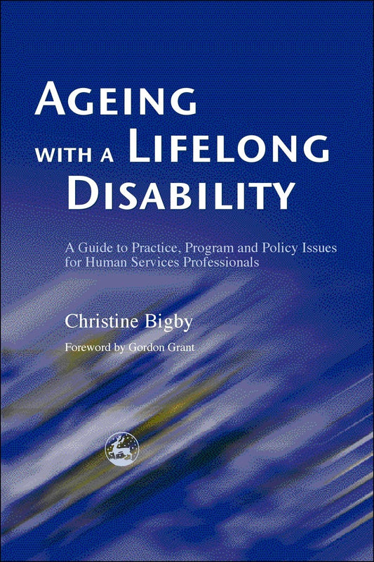 Ageing with a Lifelong Disability by Christine Bigby, Gordon Grant