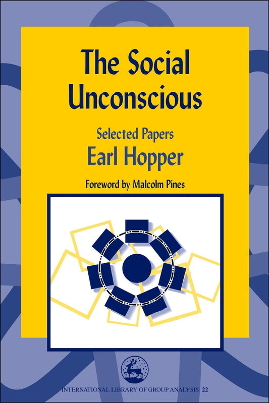 The Social Unconscious by Malcolm Pines, Earl Hopper
