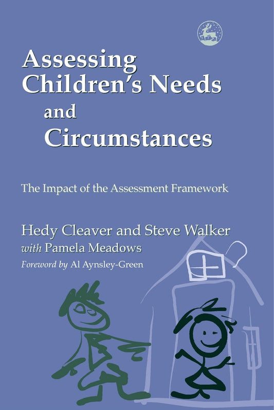 Assessing Children's Needs and Circumstances by Hedy Cleaver, Steve Walker, Al Aynsley-Green