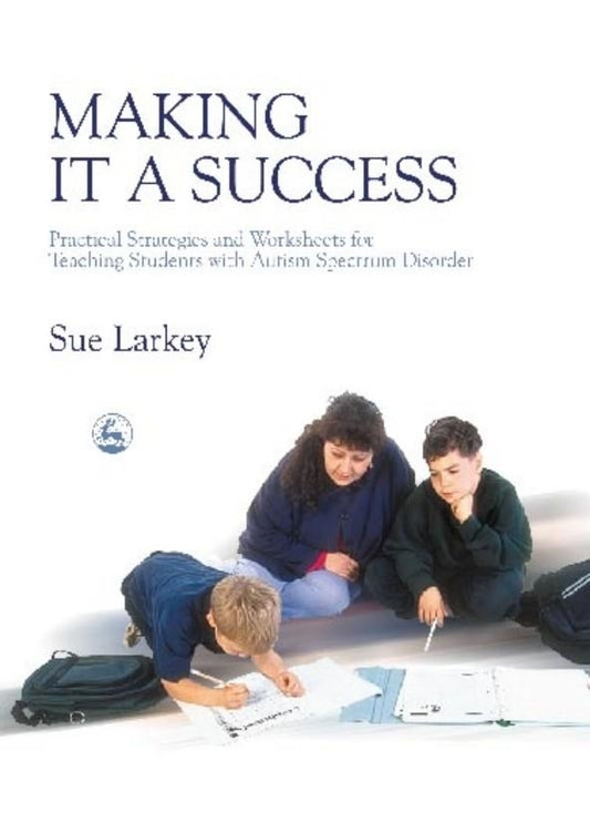 Making it a Success by Sue Larkey, Dr Anthony Attwood