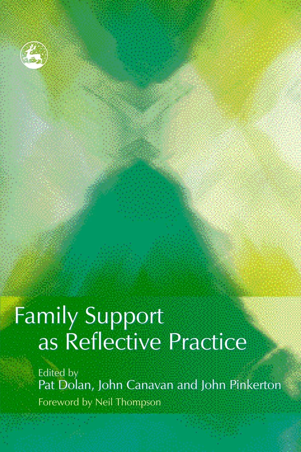 Family Support as Reflective Practice by Neil Thompson, John Canavan, John Pinkerton, Pat Dolan, No Author Listed