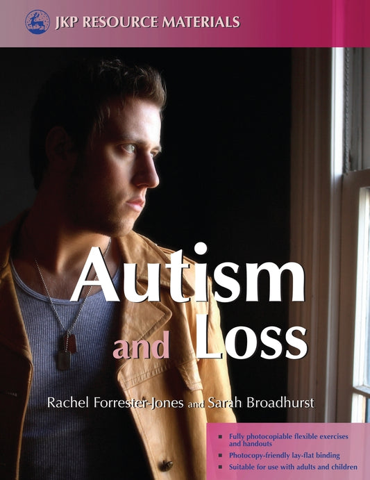 Autism and Loss by Sarah Broadhurst, Rachel Forrester-Jones