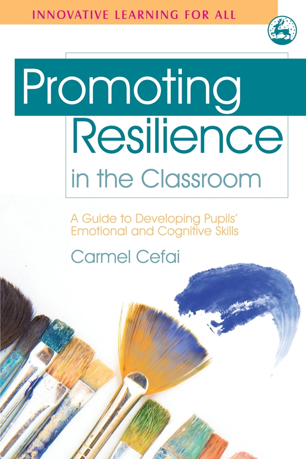 Promoting Resilience in the Classroom by Carmel Cefai, Paul Cooper