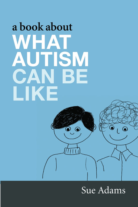 A Book About What Autism Can Be Like by Donna Williams, Sue Adams