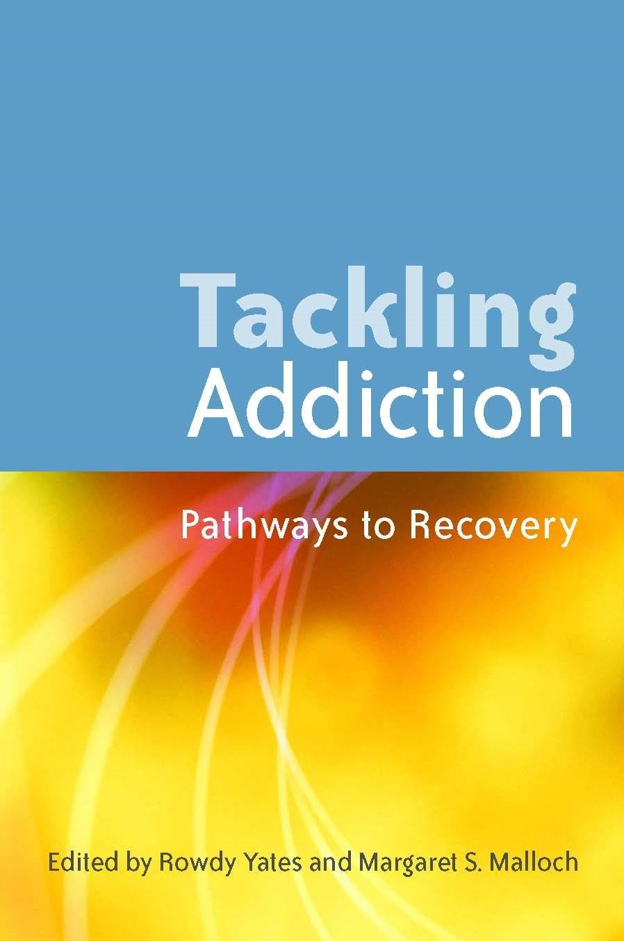 Tackling Addiction by Margaret Malloch, Rowdy Yates, No Author Listed